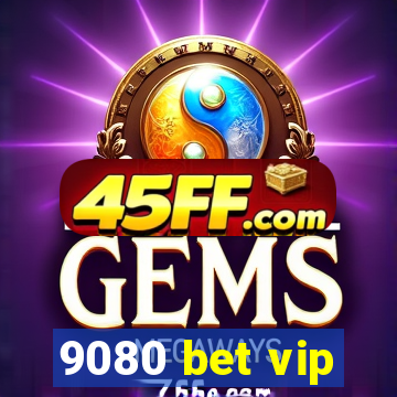 9080 bet vip